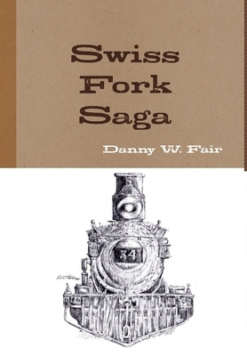 Swiss Fork Saga by Fair, Danny W.