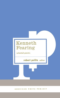 Kenneth Fearing: Selected Poems: (American Poets Project #8) by Fearing, Kenneth