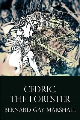 Cedric, the Forester: Illustrated by Marshall, Bernard Gay