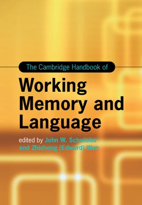The Cambridge Handbook of Working Memory and Language by Schwieter, John W.