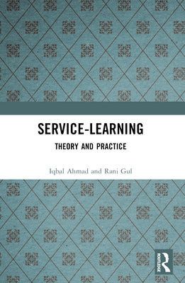 Service-Learning: Theory and Practice by Ahmad, Iqbal