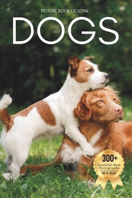 Picture Book of Loyal Dogs: A Heartwarming Collection of Real Dog Photography for Seniors Living with Memory Loss, Alzheimer's, or Dementia by Earthley, Owen