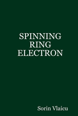 Spinning Ring Electron by Vlaicu, Sorin