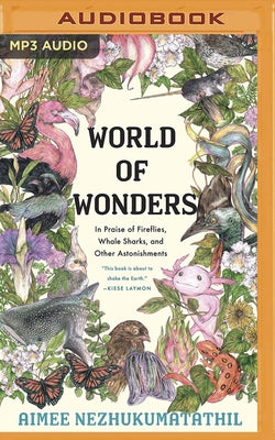 World of Wonders: In Praise of Fireflies, Whale Sharks, and Other Astonishments by Nezhukumatathil, Aimee