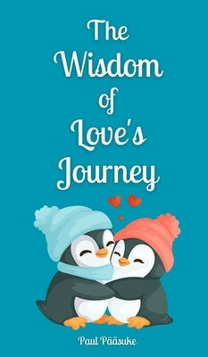 The Wisdom of Love's Journey by P??suke, Paul