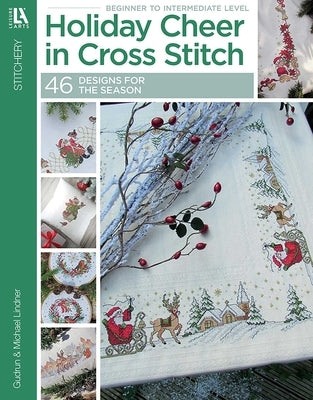 Holiday Cheer in Cross Stitch: 46 Designs for the Season by Lion Brand