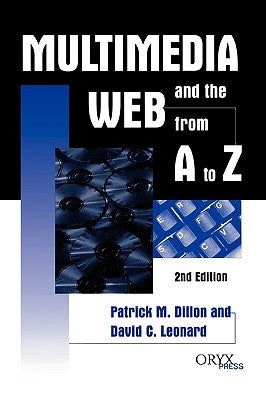 Multimedia and the Web from A to Z: 2nd Edition by Dillon, Patrick M.