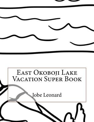 East Okoboji Lake Vacation Super Book by Leonard, Jobe