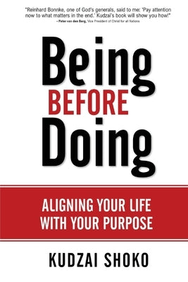 Being Before Doing: Aligning your life with your purpose by Shoko, Kudzai