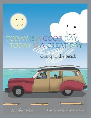Today Is a Good Day, Today Is a Great Day: Going to the Beach by Taylor, Jennifer