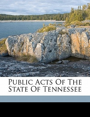 Public acts of the state of Tennessee by Tennessee