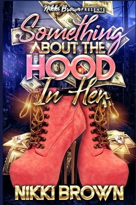 Something About The Hood In Her: A Maler Family Saga by Brown, Nikki