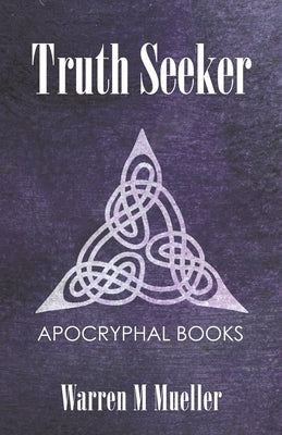 Truth Seeker: Christian Apocryphal Books by Mueller, Warren M.