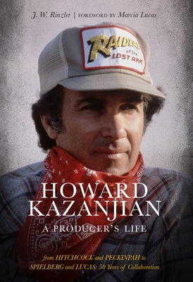Howard Kazanjian: A Producer's Life by Rinzler, J. W.