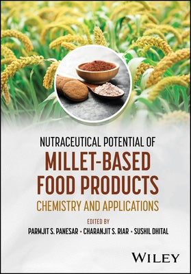 Nutraceutical Potential of Millet-Based Food Products: Chemistry and Applications by Panesar, Parmjit S.