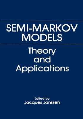 Semi-Markov Models: Theory and Applications by Janssen, Jacques