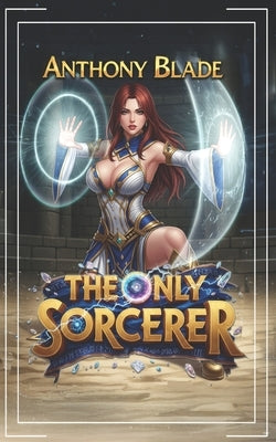 The Only Sorcerer by Blade, Anthony