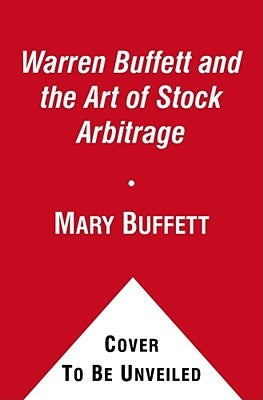 Warren Buffett and the Art of Stock Arbitrage: Proven Strategies for Arbitrage and Other Special Investment Situations by Buffett, Mary