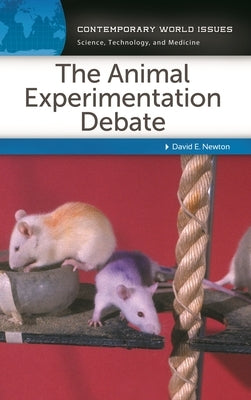 The Animal Experimentation Debate: A Reference Handbook by Newton, David E.