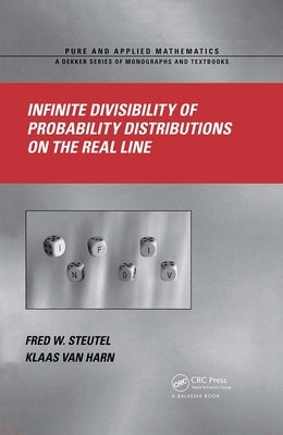 Infinite Divisibility of Probability Distributions on the Real Line by Steutel, Fred W.