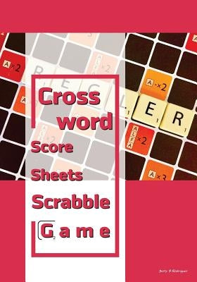 Crossword Score Sheets (Scrabble game): 100 puzzle crossword games with score sheets for 2 players by Rodriquez, Betty