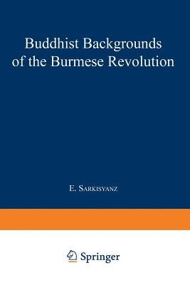 Buddhist Backgrounds of the Burmese Revolution by Sarkisyanz, Manuel