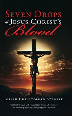 Seven Drops of Jesus Christ's Blood by Stemple, Joseph Christopher