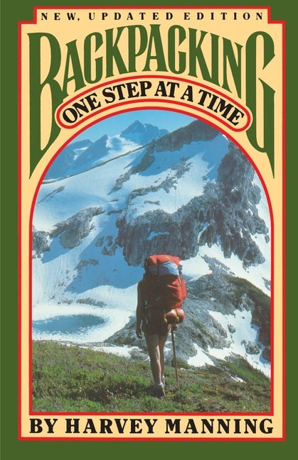 Backpacking: One Step at a Time by Manning, Harvey