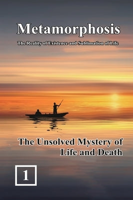The Unsolved Mystery of Life and Death: 蛻變：生命存在與昇華的實相ᦀ by Shan Tung Chang