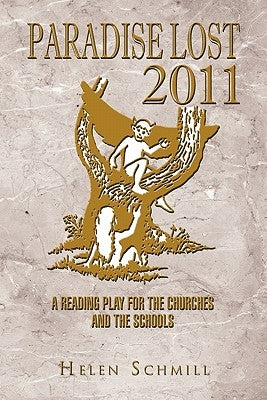 Paradise Lost 2011: A Reading Play for the Churches and the Schools by Schmill, Helen