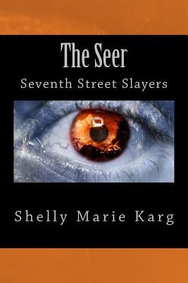 The Seer: Seventh Street Slayers by Karg, Shelly Marie