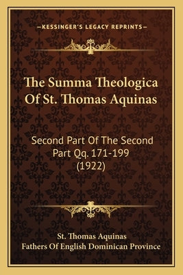 The Summa Theologica Of St. Thomas Aquinas: Second Part Of The Second Part Qq. 171-199 (1922) by Aquinas, St Thomas