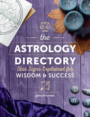 The Astrology Directory: Star Signs Explained for Wisdom & Success by Struthers, Jane