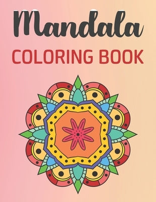 Mandala Coloring Book: 30 Gorgeous Mandalas for Meditation, Stress Relief and Relaxation by Nova, Coloring