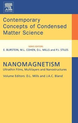 Nanomagnetism: Ultrathin Films, Multilayers and Nanostructures Volume 1 by Mills, D. L. L.