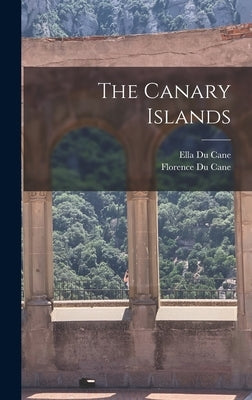 The Canary Islands by Du Cane, Ella