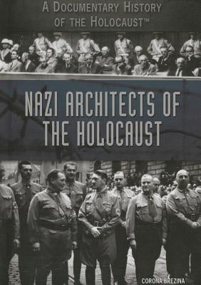 Nazi Architects of the Holocaust by Brezina, Corona