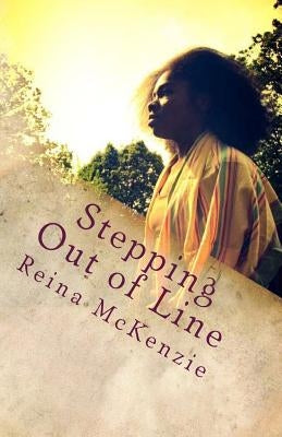 Stepping Out of Line by McKenzie, Reina F.