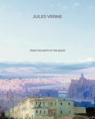 From the Earth to the Moon by Verne, Jules