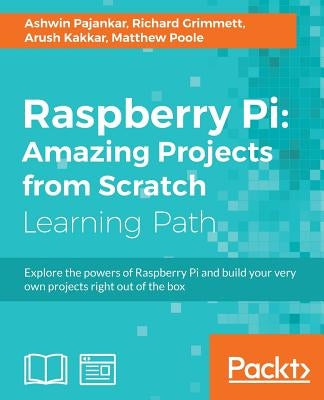 Raspberry Pi: Amazing Projects from Scratch by Pajankar, Ashwin