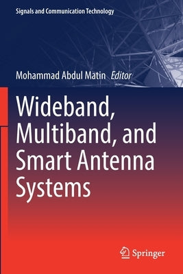 Wideband, Multiband, and Smart Antenna Systems by Matin, Mohammad Abdul