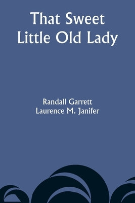 That Sweet Little Old Lady by Garrett, Randall