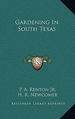 Gardening In South Texas by Renton, P. A., Jr.