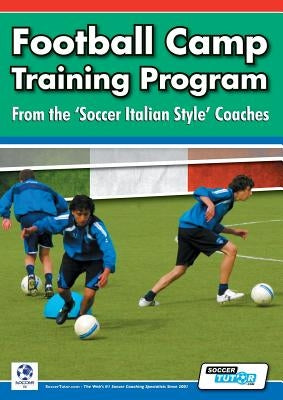 Football Camp Training Program from the Soccer Italian Style Coaches by Mazzantini, Mirko