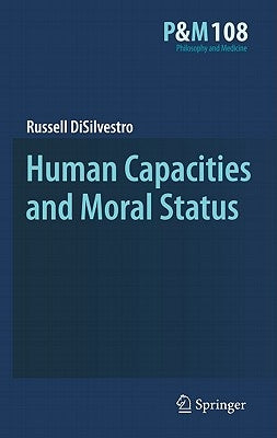 Human Capacities and Moral Status by DiSilvestro, Russell