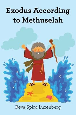 Exodus According to Methuselah by Luxenberg, Reva Spiro
