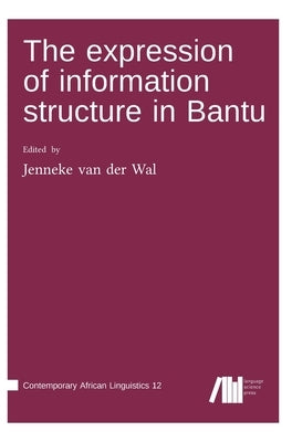 The expression of information structure in Bantu by Van Der Wal, Jenneke