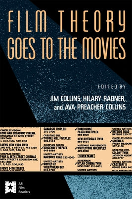 Film Theory Goes to the Movies: Cultural Analysis of Contemporary Film by Collins, Jim