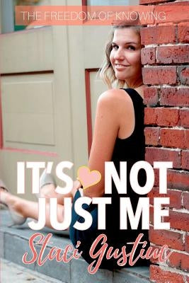 It's Not Just Me by Gustiuc, Staci