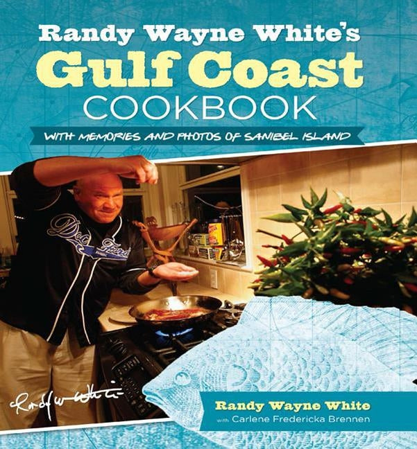 Randy Wayne White's Gulf Coast Cookbook: With Memories And Photos Of Sanibel Island by White, Randy Wayne